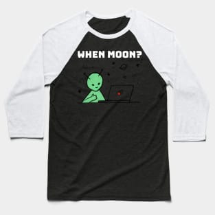 When Moon? Baseball T-Shirt